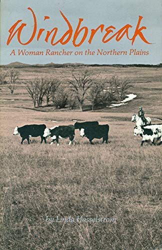 Beispielbild fr Windbreak: A Woman Rancher on the Northern Plains zum Verkauf von ThriftBooks-Dallas