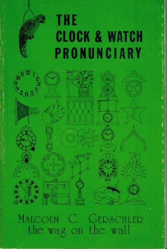 Beispielbild fr The clock & watch pronunciary: A compleat guide to present-day American-English pronunciation of horological words and phrases zum Verkauf von HPB-Ruby