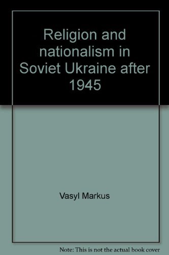 Religion and nationalism in Soviet Ukraine after 1945 (The Millennium series)