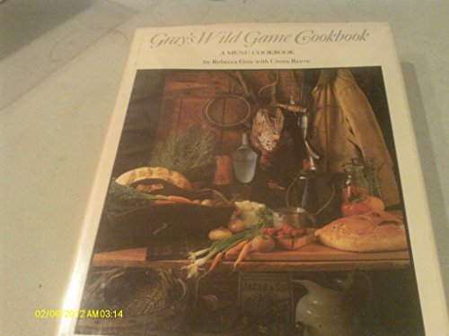 Stock image for Gray's Wild Game Cookbook for sale by Jay's Basement Books