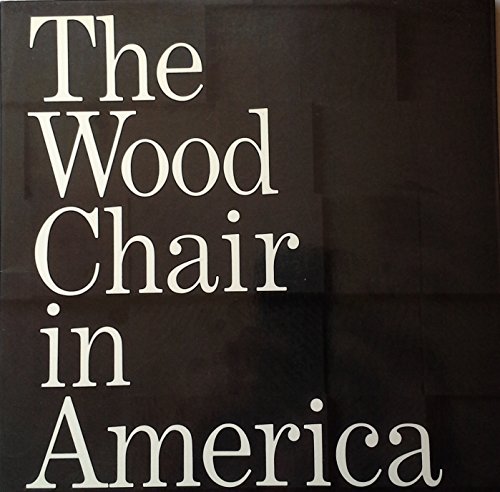 Beispielbild fr The Wood Chair in America zum Verkauf von Half Price Books Inc.