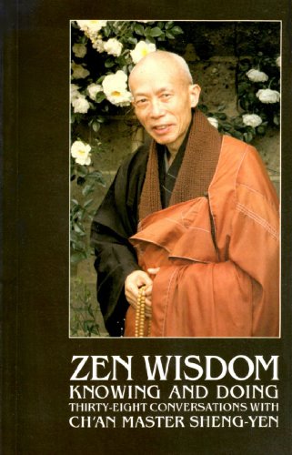 Zen Wisdom: Knowing and Doing - Sheng-Yen; Chang, Sheng-Yen; Sheng-Yen