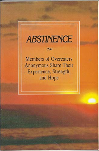 Beispielbild fr Abstinence: Members of Overeaters Anonymous Share Their Experience, Strength, and Hope zum Verkauf von ThriftBooks-Atlanta