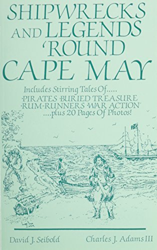 Beispielbild fr Shipwrecks and Legends 'Round Cape May: Includes Stirring Tales of Pirates, Buried Treasure, Rum-Runners, War Action zum Verkauf von Gulf Coast Books