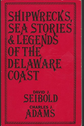 Shipwrecks, Sea Stories and Legends of the Delaware Coast