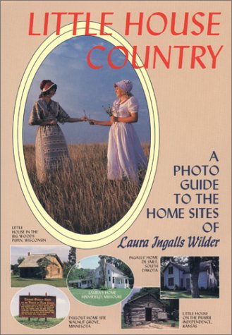 Stock image for Little House Country: A Photo Guide to the Home Sites of Laura Ingalls Wilder for sale by ZBK Books