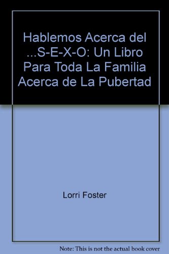 Stock image for Hablemos Acerca del .S-E-X-O: Un Libro Para Toda La Familia Acerca de La Pubertad for sale by Books From California