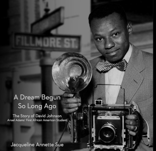 9780961026493: A Dream Begun So Long Ago: The Story of David Johnson, Ansel Adams' First African American Student