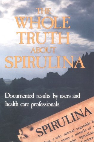 Imagen de archivo de The Whole Truth About Spirulina a la venta por HPB-Ruby