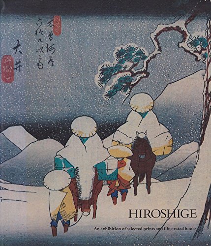 9780961039806: Hiroshige: An Exhibition of Selected Prints and Illustrated Books