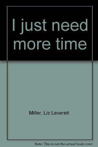 Stock image for I just need more time for sale by HPB-Emerald