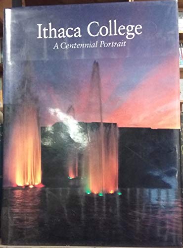 Stock image for ITHACA COLLEGE A Centennial Portrait for sale by Riverow Bookshop