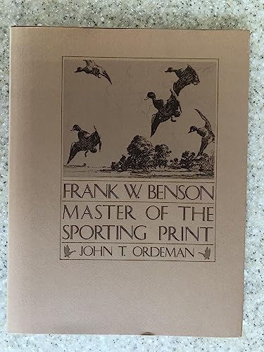 Imagen de archivo de Frank W. Benson, Master of the Sporting Print a la venta por Erika Wallington 