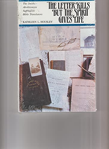 Stock image for Letter Kills but the Spirit Gives Life : The Smiths-Abolitionists, Suffragists, Bible Translators for sale by Goodbookscafe