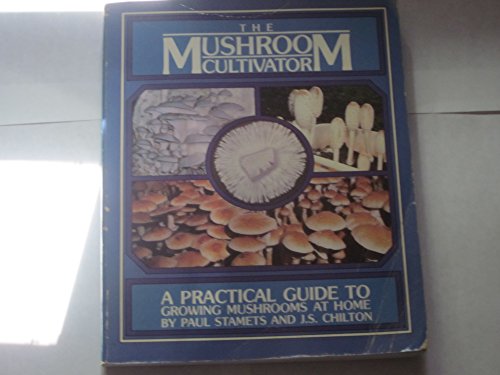 Beispielbild fr The Mushroom Cultivator: A Practical Guide to Growing Mushrooms at Home zum Verkauf von Rainy Day Books