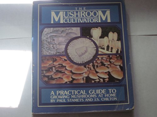 Stock image for The Mushroom Cultivator: A Practical Guide to Growing Mushrooms at Home for sale by ThriftBooks-Dallas