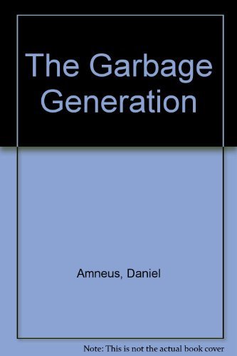 Beispielbild fr The Garbage Generation: The Consequences of the Destruction of the Two-Parent Family And The Need to Stabilize It By Strengthening Its Weak Link, The Father's Role zum Verkauf von NWJbooks