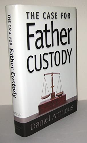 Beispielbild fr The Case for Father Custody zum Verkauf von Better World Books