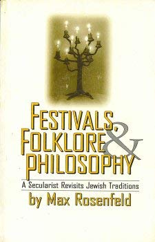 Stock image for Festivals, folklore & philosophy: A secularist revisits Jewish traditions for sale by SecondSale