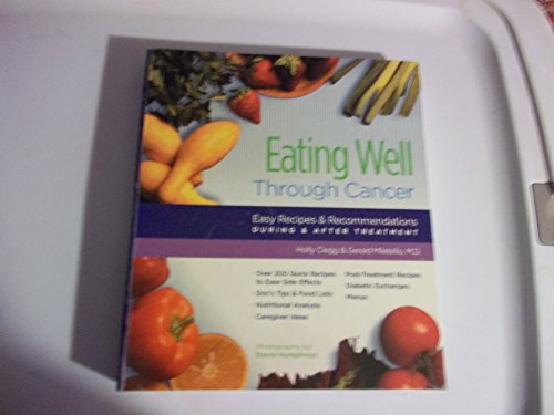 9780961088880: Eating Well Through Cancer: Easy Recipes & Recommendations During & After Treatment
