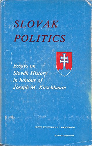 Stock image for Slovak Politics: Essays on Slovak History in Honour of Joseph M. Kirschbaum for sale by dsmbooks