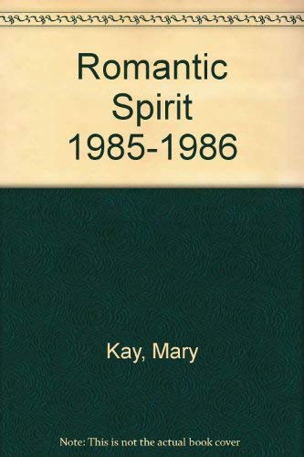 Romantic Spirit 1985-1986 (9780961099626) by Kay, Mary