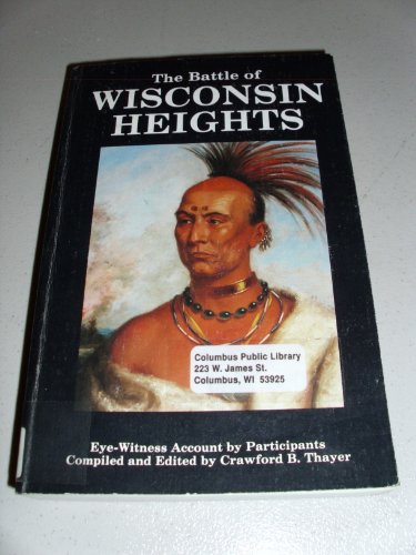 Stock image for The Battle of Wisconsin Heights, an Eyewitnesaccount of the Black Hawk War of 1832 for sale by Stony Hill Books