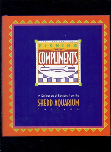 Beispielbild fr Fishing for compliments: A collection of recipes from the Shedd Aquarium, Chicago zum Verkauf von HPB-Ruby