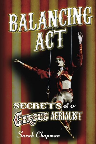Stock image for Balancing Act: Secrets of a Circus Aerialist for sale by GF Books, Inc.