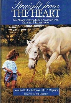 Beispielbild für Straight from The Heart: True Stories of Remarkable Encounters with Once-in-a-Lifetime Horses zum Verkauf von Better World Books