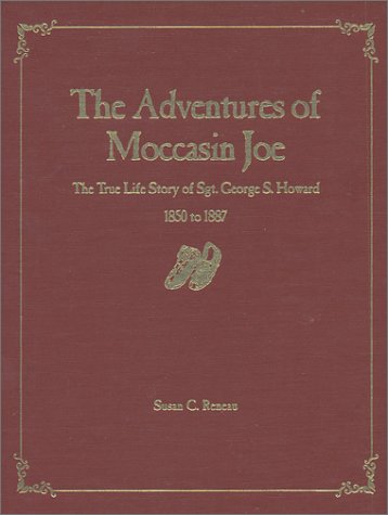 9780961137632: The Adventures of Moccasin Joe: True Life Story of Sgt. George S. Howard, 1850-1887