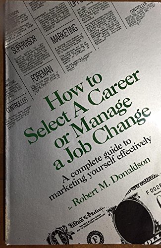 Imagen de archivo de How to Select a Career or Manage a Job Change a la venta por Red's Corner LLC