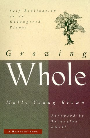 Beispielbild fr Growing Whole: Self-Realization on an Endangered Planet zum Verkauf von The Book Spot