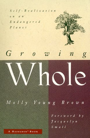 Imagen de archivo de Growing Whole: Self-Realization on an Endangered Planet a la venta por The Book Spot