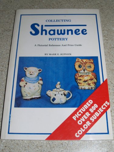 Stock image for Collecting Shawnee Pottery: A Pictorial Reference and Price Guide for sale by SecondSale