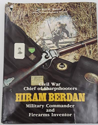 Beispielbild fr Civil War Chief of Sharpshooters : Hiram Berdan, Military Commander and Firearms Inventor zum Verkauf von Sleuth Books, FABA