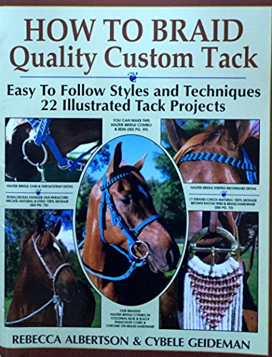 9780961153601: How to Braid Quality Custom Tack: Easy to Follow Styles and Techniques : 22 Illustrated Tack Projects With Practice Cords