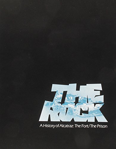 9780961163204: The Rock: A History of Alcatraz, the Fort, the Prison