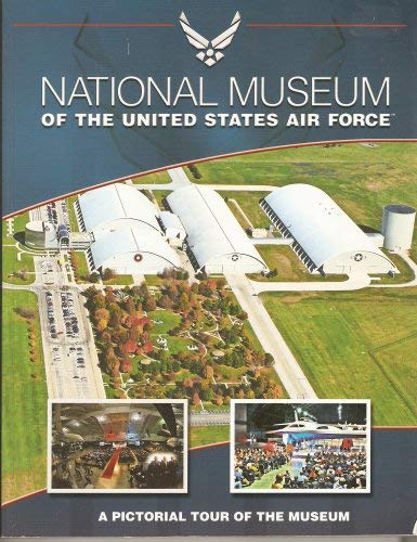 Stock image for National Museum of the United States Air Force: A Pictorial of the Museum for sale by Orion Tech