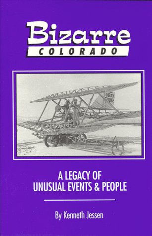 Stock image for Bizarre Colorado: A Legacy of Unusual Events & People for sale by Goodwill of Colorado