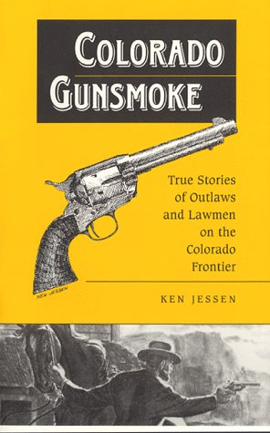 Imagen de archivo de Colorado Gunsmoke: True Stories of Outlaws & Lawmen on the Colorado Frontier a la venta por Jenson Books Inc