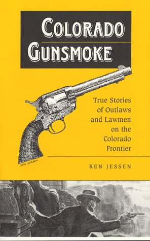 Stock image for Colorado Gunsmoke: True Stories of Outlaws & Lawmen on the Colorado Frontier for sale by Jenson Books Inc