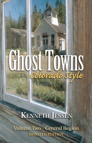 Imagen de archivo de Ghost Towns, Colorado Style Volume Two: Central Region (updated edition) a la venta por ZBK Books