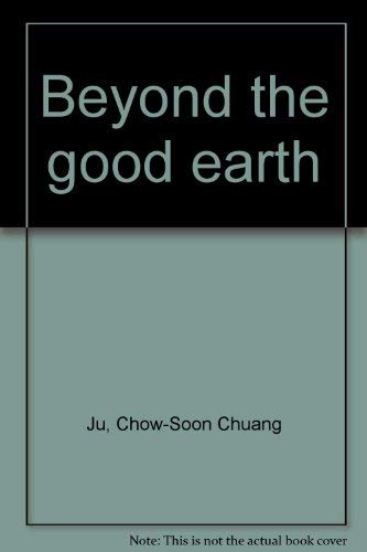 Imagen de archivo de Beyond the Good Earth a la venta por The Aviator's Bookshelf