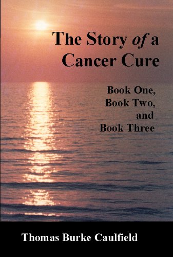 The Story of a Cancer Cure: Book 1 and Book 2
