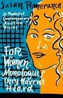 Stock image for For Women - Monologues They Haven't Heard for sale by AwesomeBooks