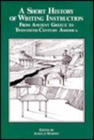 Imagen de archivo de A Short History of Writing Instruction: From Ancient Greece To Modern America a la venta por Wonder Book