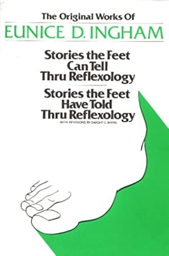 Stock image for Original Works of Eunice D. Ingham: Stories the Feet Can Tell Thru Reflexology/Stories the Feet Have Told Thru Reflexology for sale by ZBK Books