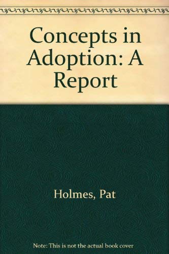 Stock image for Concepts in Adoption: A Report Holmes, Pat and Holmes, Steve for sale by GridFreed