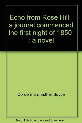 Stock image for Echo from Rose Hill: "a journal commenced the first night of 1850" : a novel for sale by Wonder Book